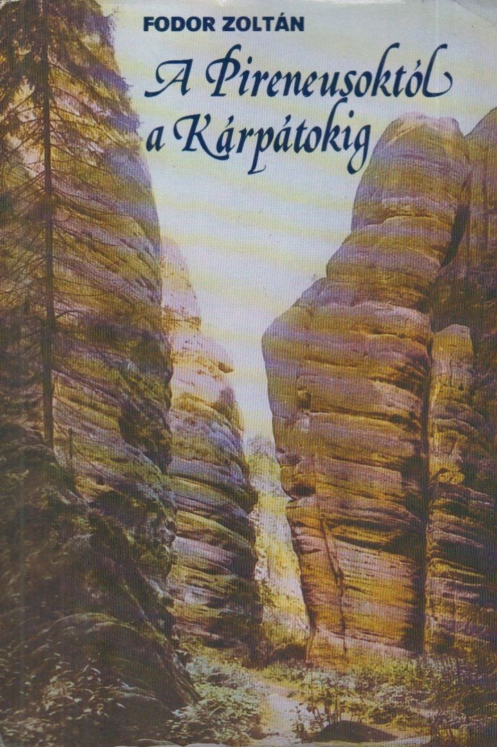 Fodor Zoltán - A Pireneusoktól a Kárpátokig [antikvár]