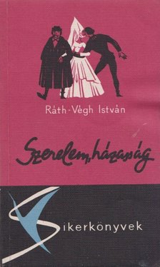 RÁTH-VÉGH ISTVÁN - Szerelem, házasság [antikvár]