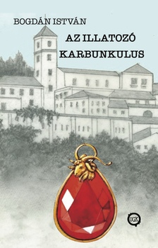 Bogdán István - Az Illatozó Karbunkulus [eKönyv: epub, mobi]