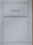 Siklósi János - Az éneklő Isten [antikvár]