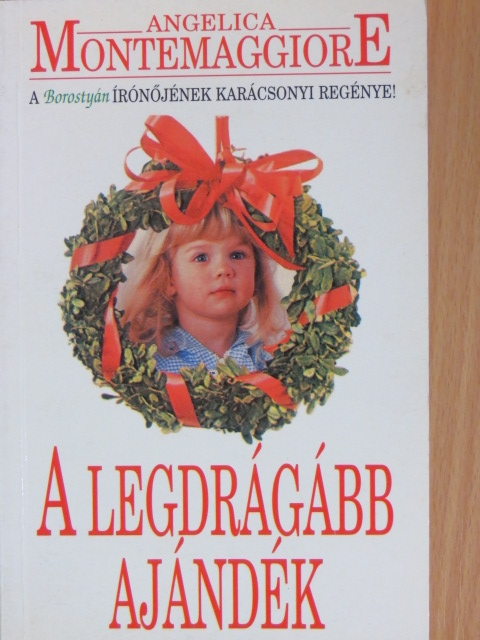 Angelica Montemaggiore - A legdrágább ajándék [antikvár]