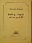 Mikszáth Kálmán - Boldog Nógrád vármegyeiek! [antikvár]
