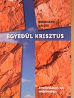Bernhard Kaiser - Egyedül Krisztus [antikvár]