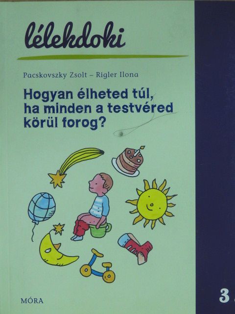 Pacskovszky Zsolt - Hogyan élheted túl, ha minden a testvéred körül forog? [antikvár]
