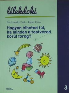Pacskovszky Zsolt - Hogyan élheted túl, ha minden a testvéred körül forog? [antikvár]