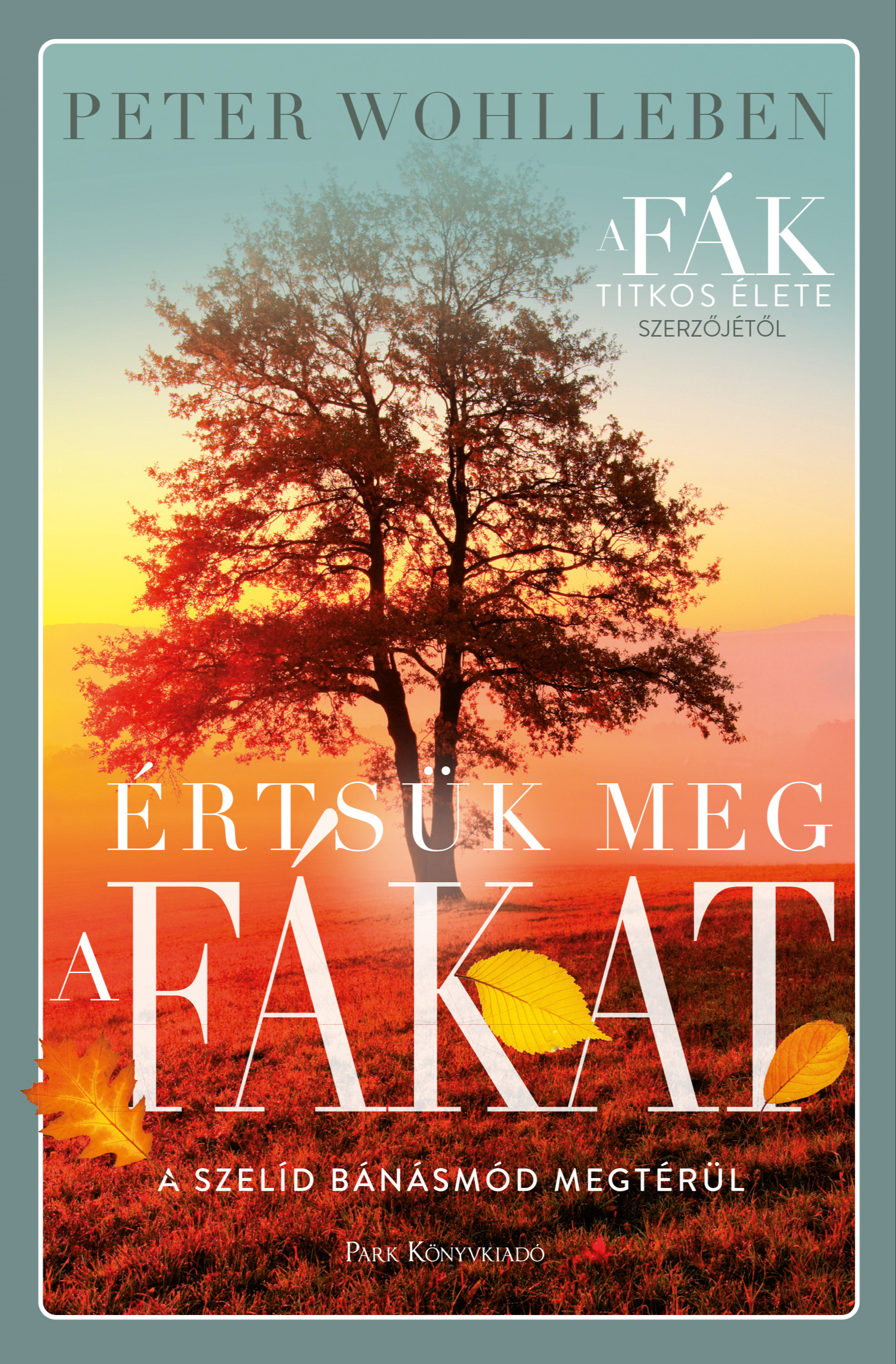 Peter Wohlleben - Értsük meg a fákat [eKönyv: epub, mobi]
