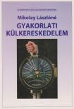 MIKOLAY LÁSZLÓNÉ - Gyakorlati külkereskedelem [antikvár]