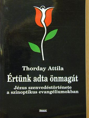 Thorday Attila - Értünk adta önmagát [antikvár]