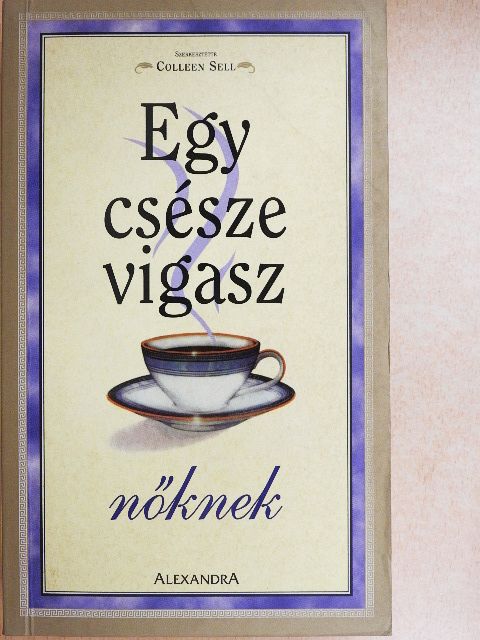 Colleen Sell - Egy csésze vigasz nőknek [antikvár]