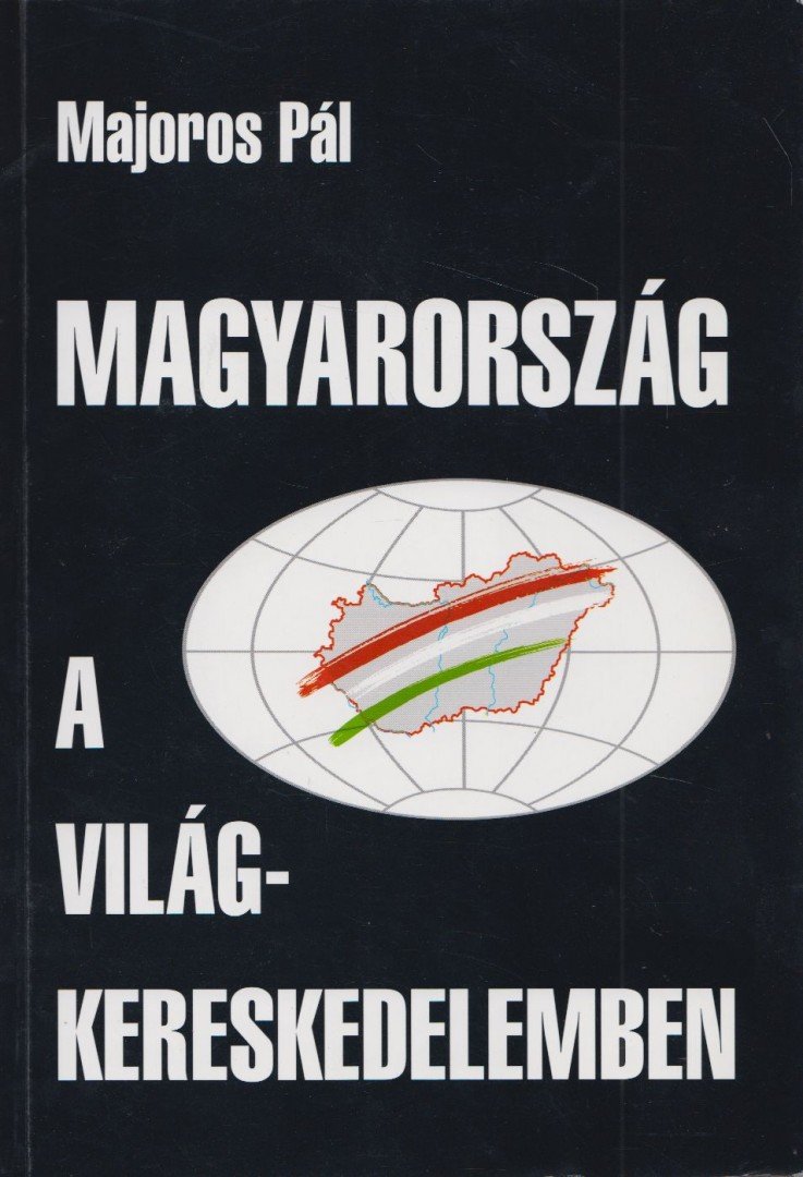 Majoros Pál - Magyarország a világkereskedelemben [antikvár]