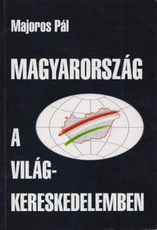Majoros Pál - Magyarország a világkereskedelemben [antikvár]