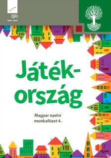 OH-SNE-MNY04M - JÁTÉKORSZÁG - MAGYAR NYELVI MUNKAFÜZET ÁLT. ISK. 4. OSZT.