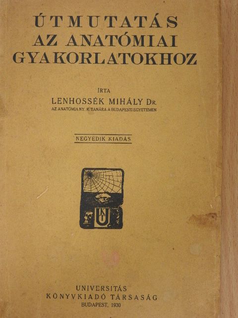 Dr. Lenhossék Mihály - Utmutatás az anatomiai gyakorlatokhoz [antikvár]