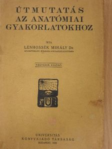 Dr. Lenhossék Mihály - Utmutatás az anatomiai gyakorlatokhoz [antikvár]
