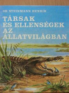 Dr. Steinmann Henrik - Társak és ellenségek az állatvilágban [antikvár]