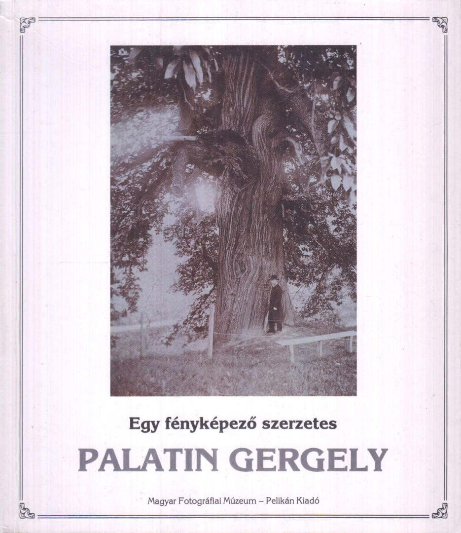 Korzenszky Richárd, Mayer Farkas, Kincses Károly, Szigeti Kerény - Egy fényképező szerzetes: Palatin Gergely [antikvár]