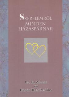 Dr. Ed Wheat, Gloria Okes Perkins - Szerelemről minden házaspárnak [antikvár]