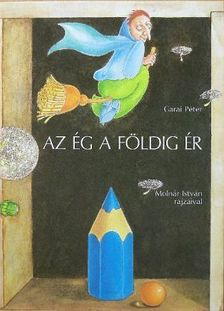 Garai Péter - Az ég a földig ér [antikvár]