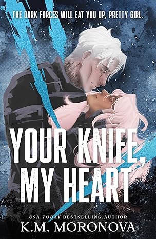 K. M. Moronova - Your Knife, My Heart: A Dark Military Romance