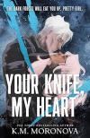 K. M. Moronova - Your Knife, My Heart: A Dark Military Romance