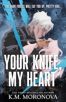 K. M. Moronova - Your Knife, My Heart: A Dark Military Romance