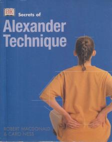 Robert MacDonald, Caro Ness - Secrets of Alexander Technique [antikvár]