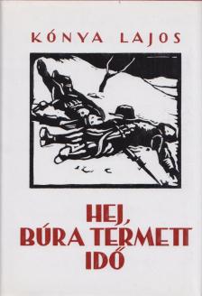 KÓNYA LAJOS - Hej, búra termett idő [antikvár]