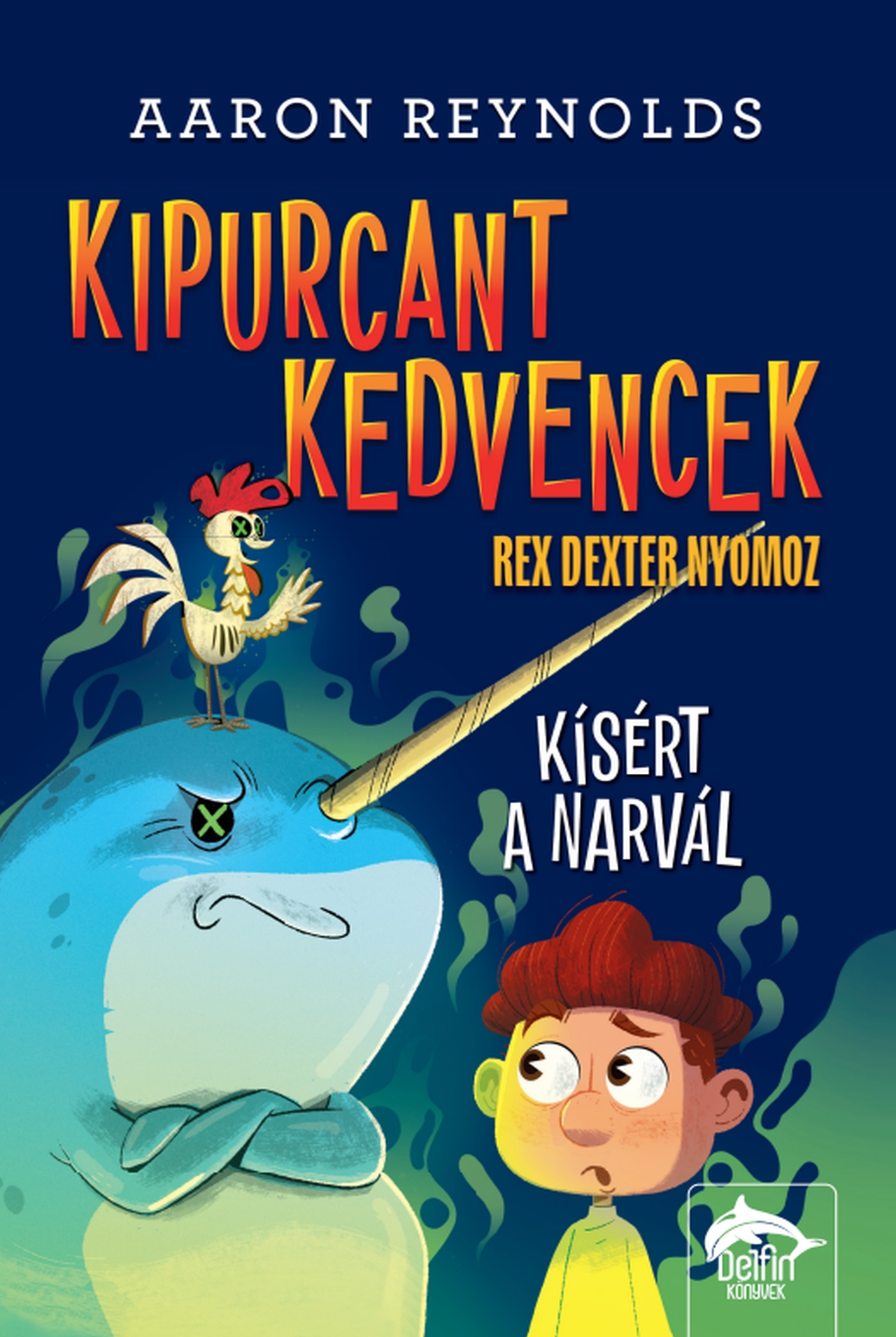 Aaron Reynolds - Kipurcant kedvencek - Rex Dexter nyomoz: Kísért a narvál
