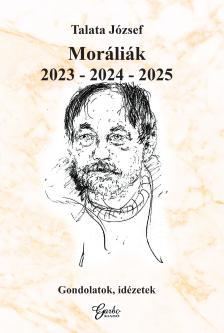 Talata József - Moráliák 2023 - 2024 - 2025
