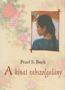 Pearl S. Buck - A kínai rabszolgalány [antikvár]