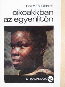 Balázs Dénes - Cikcakkban az Egyenlítőn [antikvár]