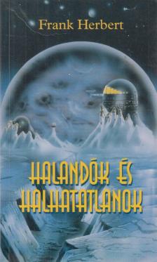 HERBERT, FRANK - Halandók és halhatatlanok [antikvár]
