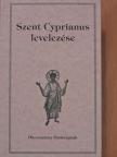 Szent Cyprianus - Szent Cyprianus levelezése [antikvár]