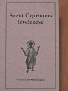 Szent Cyprianus - Szent Cyprianus levelezése [antikvár]