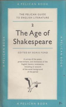 Boris Ford - The Age of Shakespeare: The Pelican Guide to English Literature 2 [antikvár]