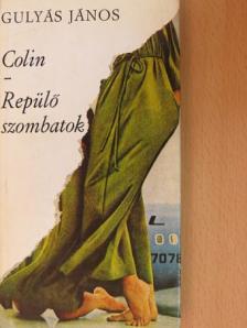 Gulyás János - Colin/Repülő szombatok [antikvár]
