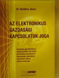Dr. Verebics János - Az elektronikus gazdasági kapcsolatok joga [antikvár]