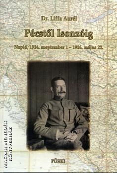 Liffa Aurél Dr. - Pécstől Isonzóig - Napló,1914.szeptember 1 - 1916.május 22.