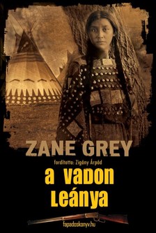 Zane Grey - A vadon leánya [eKönyv: epub, mobi]
