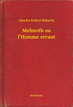 Maturin Charles Robert - Melmoth ou l Homme errant [eKönyv: epub, mobi]