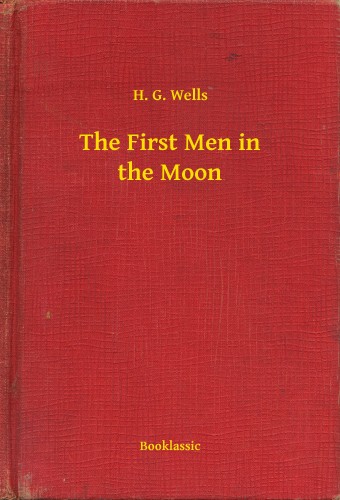 H. G. Wells - The First Men in the Moon [eKönyv: epub, mobi]