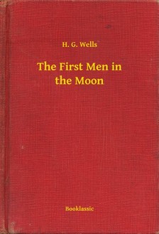 H. G. Wells - The First Men in the Moon [eKönyv: epub, mobi]