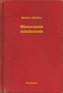 MOLIÉRE - Mieszczanin szlachcicem [eKönyv: epub, mobi]