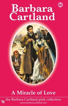 Barbara Cartland - A Miracle Of Love [eKönyv: epub, mobi]