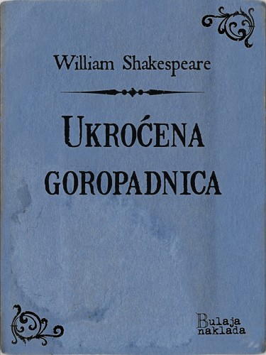 William Shakespeare Milan Bogdanoviæ, - Ukroæena goropadnica [eKönyv: epub, mobi]