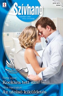 Nina Harrington Fiona Lowe, - Szívhang 570-571. - Kockára tett szív (Melbourne-i szülésznők 7.), Az utolsó kiküldetés [eKönyv: epub, mobi]