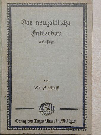 Dr. Franz Weiß - Der neuzeitlische Futterbau (gótbetűs) [antikvár]