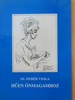 Sz. Fehér Viola - Hűen önmagamhoz [antikvár]