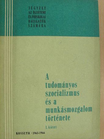 Kirschner Béla - A tudományos szocializmus és a munkásmozgalom története I. [antikvár]