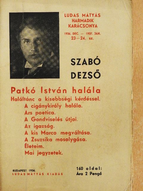 Szabó Dezső - Patkó István halála/Haláltánc a kisebbségi kérdéssel/A cigánykirály halála/Ars poetica/A Gondviselés útjai/Az igazság/A kis Marco megváltása/A Zsuzsika mosolygása/Életeim/Mai jegyzetek [antikvár]